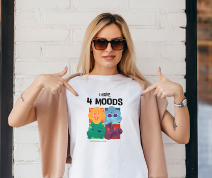 “I Have 4 Moods” Unisex White T-Shirt
